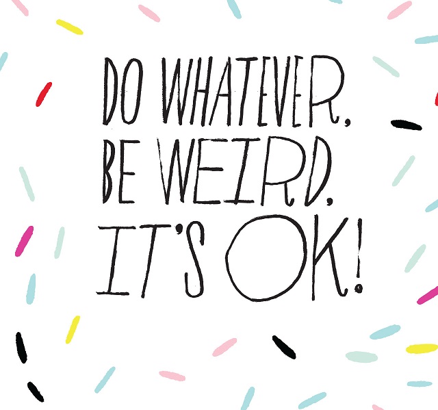 being weird is ok